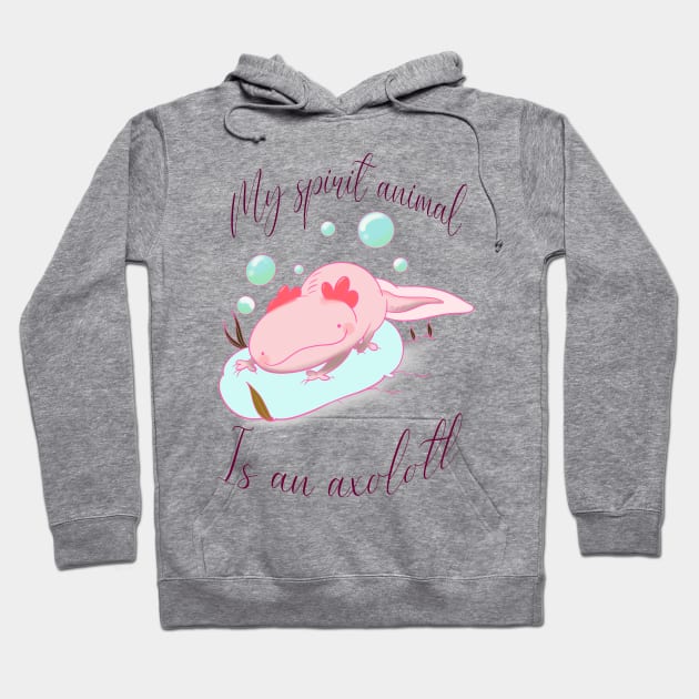 My spirit animal is an axolotl Hoodie by Colorz 